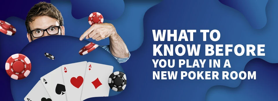 what to know before you play in a new poker room