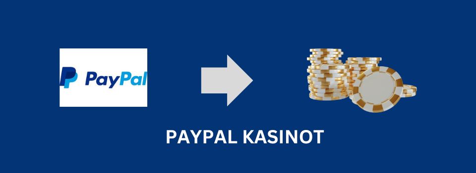 PayPal kasinot, kuvassa Paypal logo, nuoli ja kasa pelimerkkejä