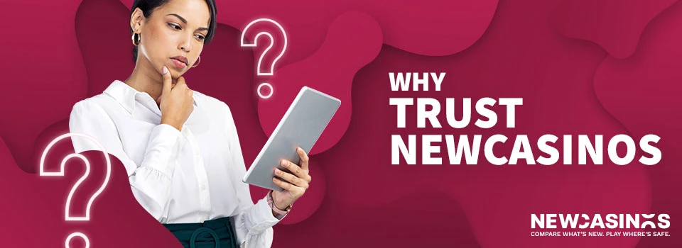 a woman holding a tablet and looking at it inquistively, with the caption ' why trust newcasinos'